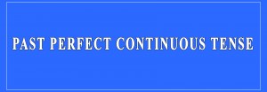 Past Perfect Continuous Definition and Examples