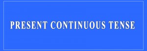 Present Continuous Tense Definition and Examples