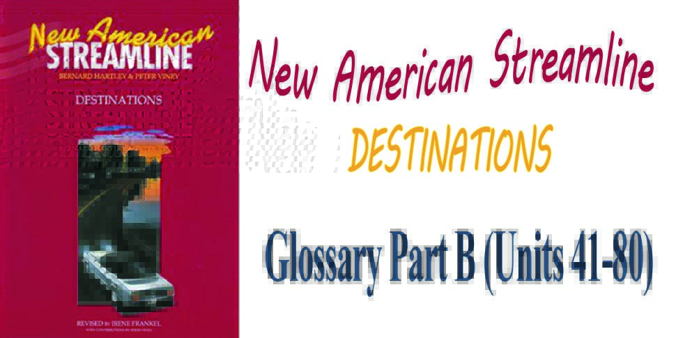 New American Streamline Destinations Glossary Part B
