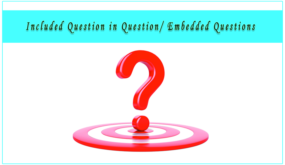 Included Question in Question or Embedded Questions