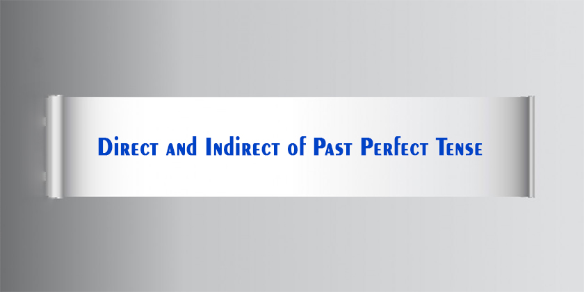 Direct and Indirect of Past Perfect Tense