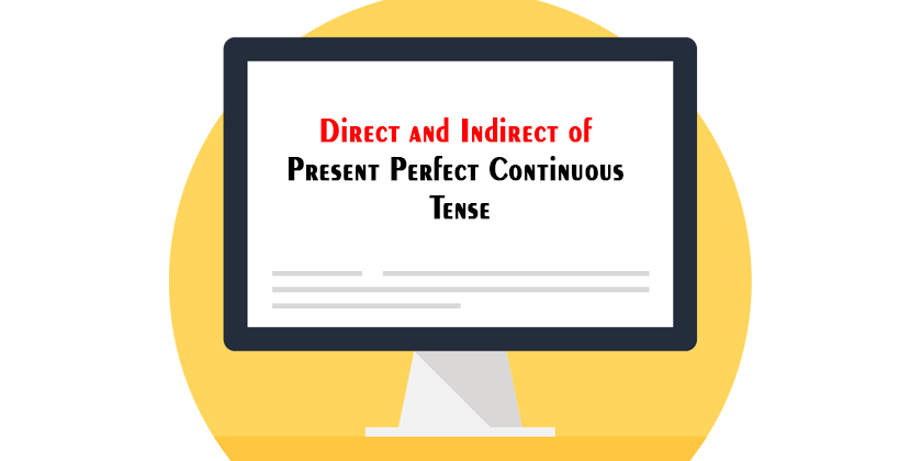 Direct and Indirect of Present Perfect Continuous Tense