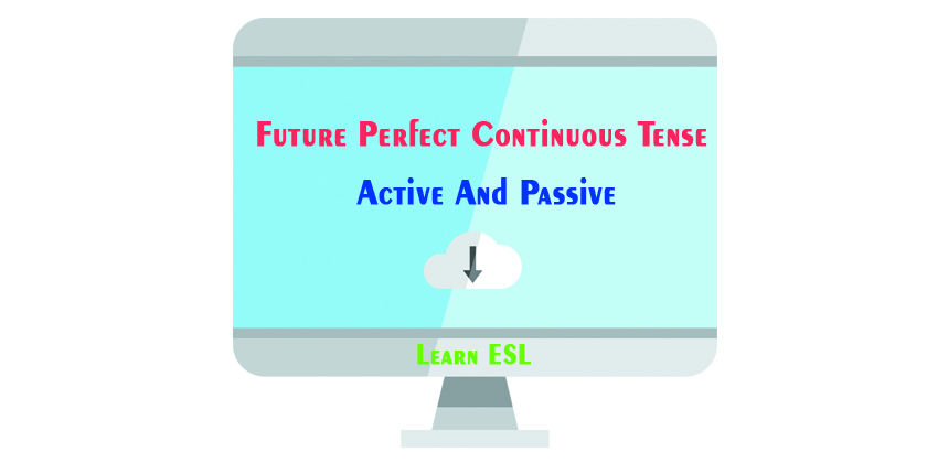 Future Perfect Continuous Tense Active And Passive