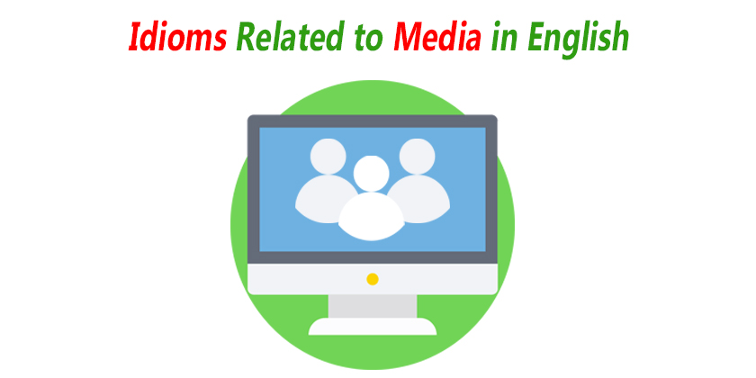 Idioms Related to Media in English