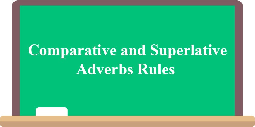Comparative and Superlative Adverbs Rules