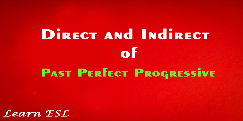 Direct and Indirect of Past Perfect Progressive 