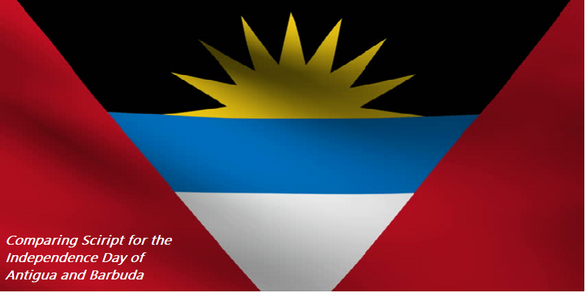 Comparing Script for the Independence Day of Antigua and Barbuda