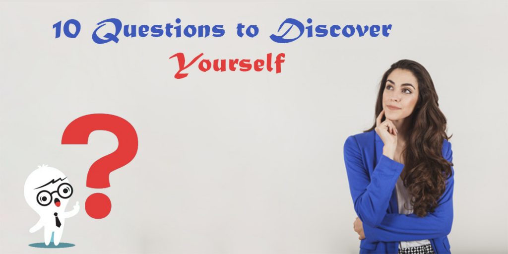 10 Questions to Discover Yourself