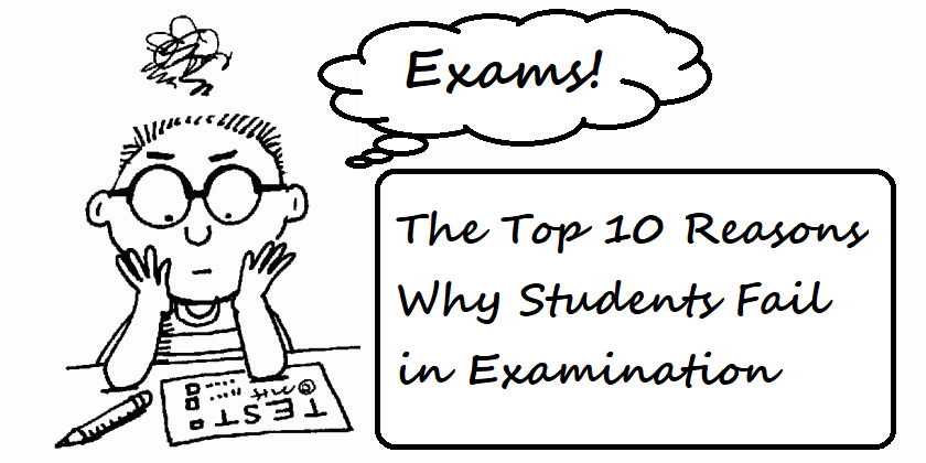 The Top 10 Reasons Why Students Fail in Examination