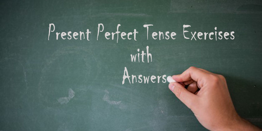 Present Perfect Tense Exercises with Answers