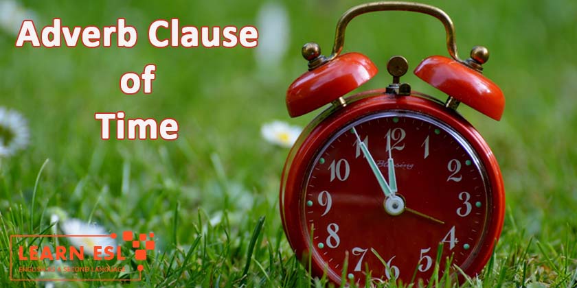 Adverb Clause Of Time And Exercises Learn ESL