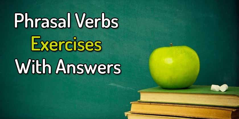 Exercises phrasal verbs Phrasal Verbs