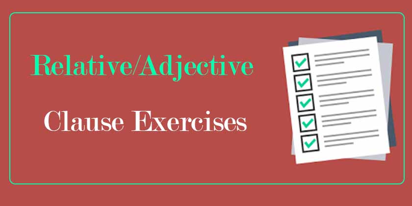 Relative/Adjective Clause Exercises