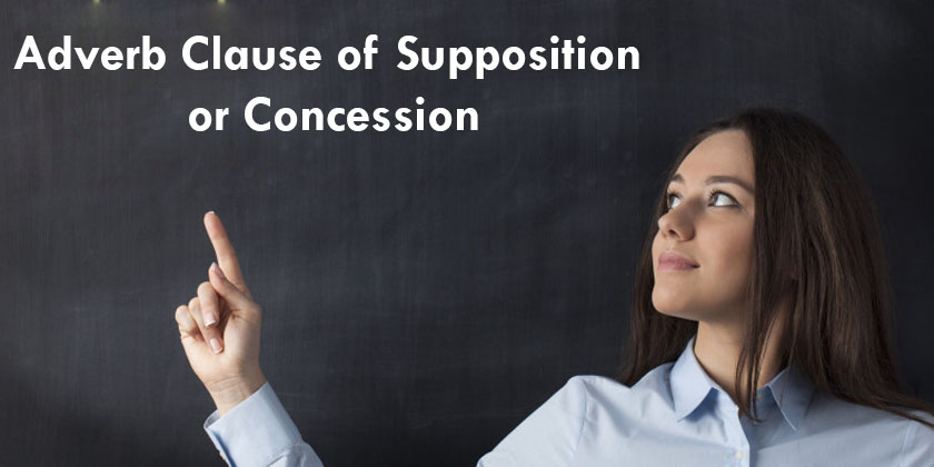 Adverb Clause of Supposition or Concession Exercises