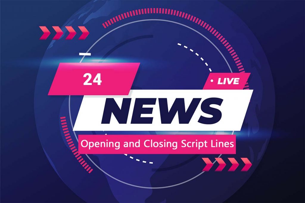 Newscasting Opening and Closing Script Lines